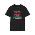 Pause Pray Proceed - T-Shirt